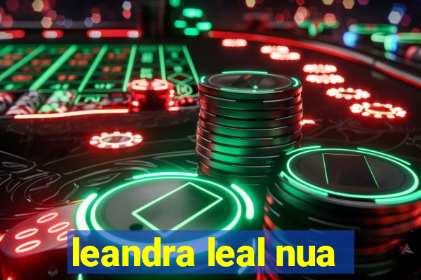 leandra leal nua